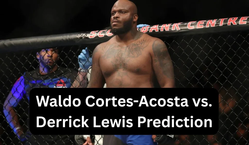 Waldo Cortes-Acosta vs. Derrick Lewis Prediction