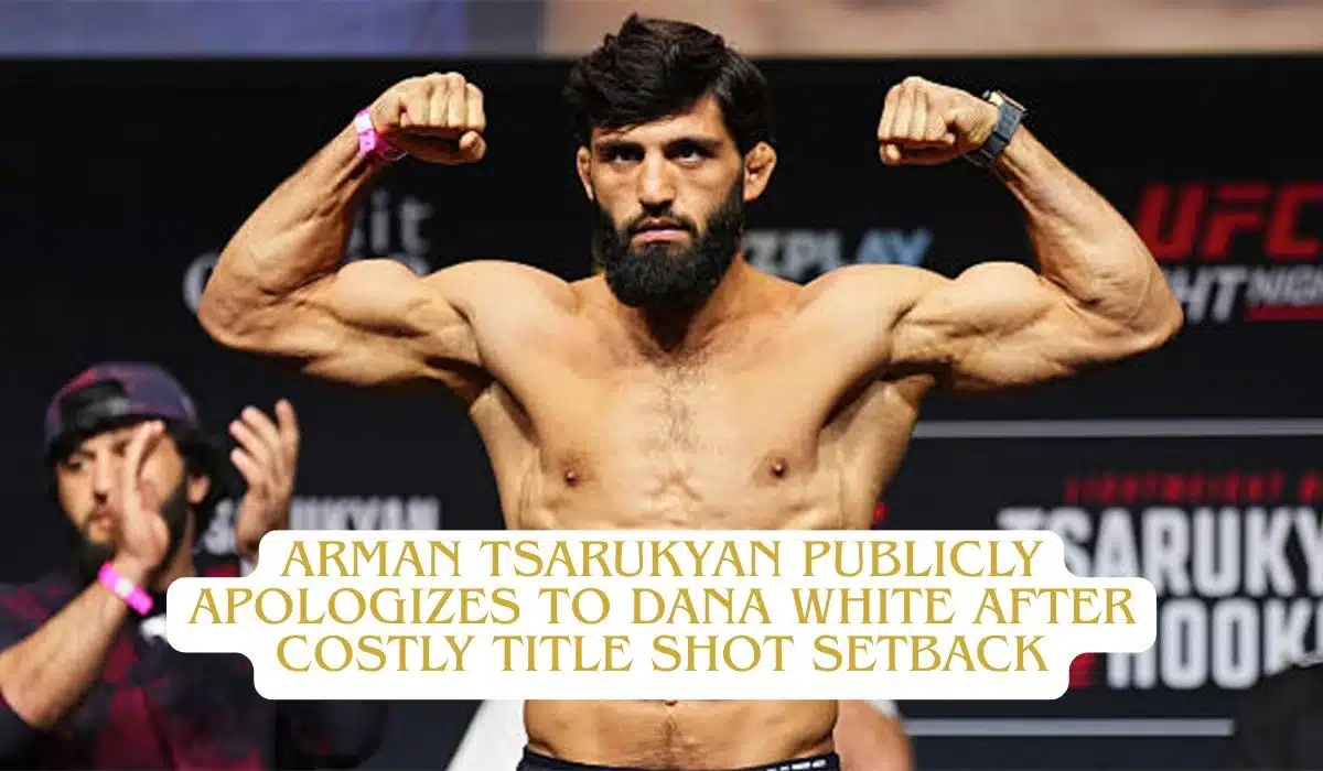 Arman Tsarukyan Publicly Apologizes To Dana White