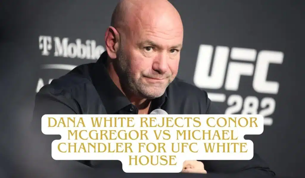 Dana White Rejects Conor McGregor vs Michael Chandler