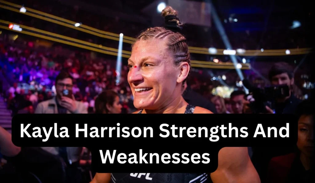 Kayla Harrison Strengths And Weaknesses