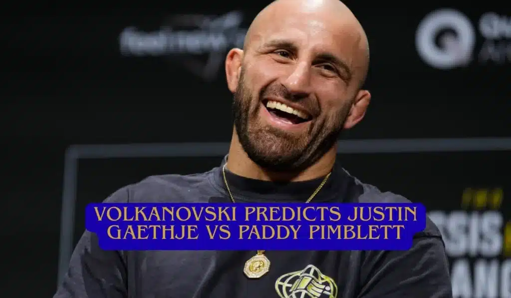 Volkanovski Predicts Justin Gaethje vs Paddy Pimblett