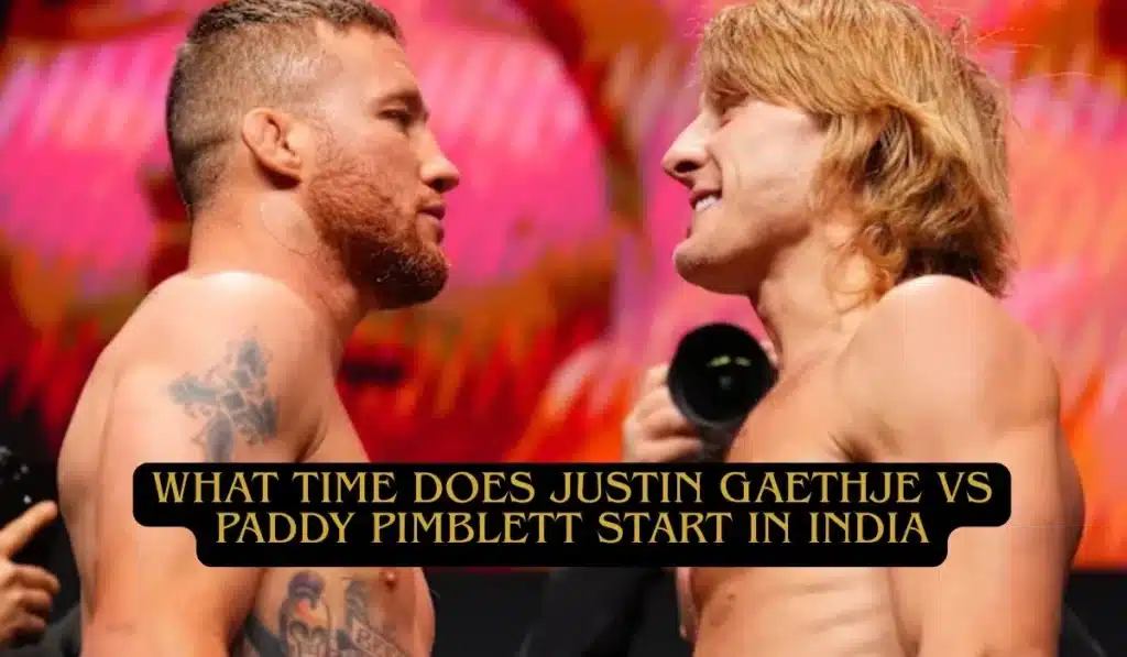 What Time Does Justin Gaethje vs Paddy Pimblett Start In India