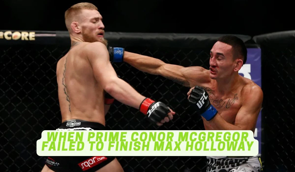 When Prime Conor McGregor Failed To Finish Max Holloway